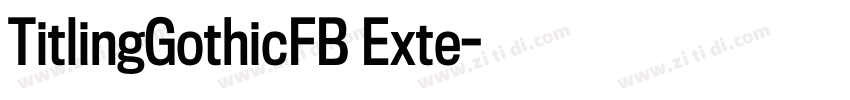 TitlingGothicFB Exte字体转换 TitlingGothicFB Exte字体转换
